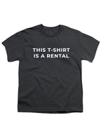 Charcoal This T-Shirt Is A Rental Youth/Toddler T-Shirt