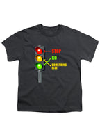 Charcoal Stop. Go. Something Else Youth/Toddler T-Shirt