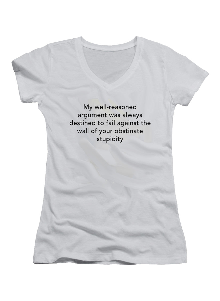 White My well-reasoned argument was always destined to fail Juniors V-Neck T-Shirt