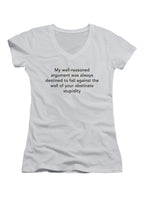 White My well-reasoned argument was always destined to fail Juniors V-Neck T-Shirt