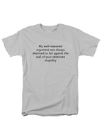 White My well-reasoned argument was always destined to fail T-Shirt