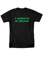 Black It works on my machine T-Shirt