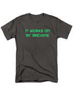 Charcoal It works on my machine T-Shirt