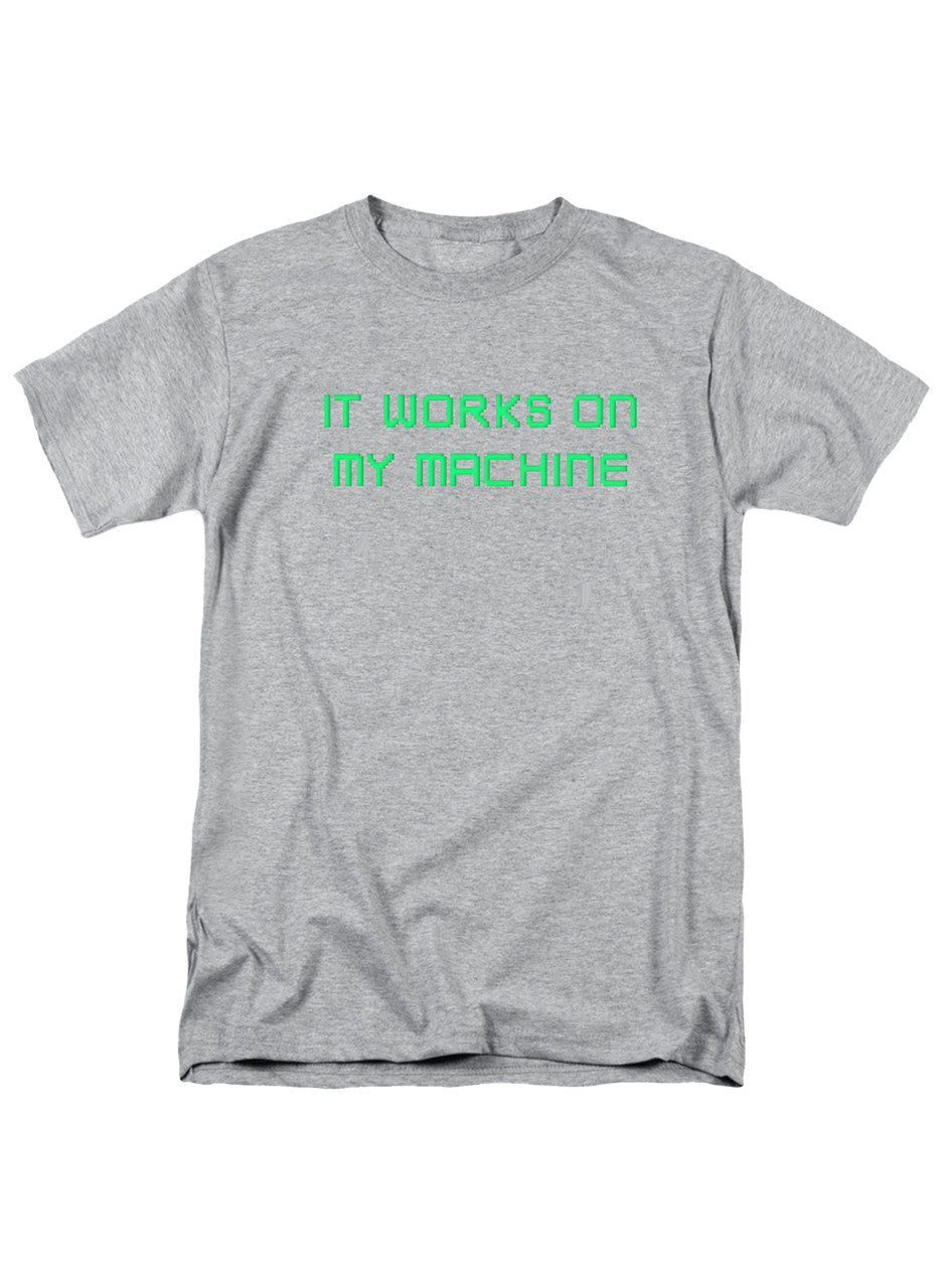 Gray It works on my machine T-Shirt