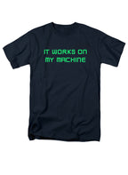 Navy It works on my machine T-Shirt