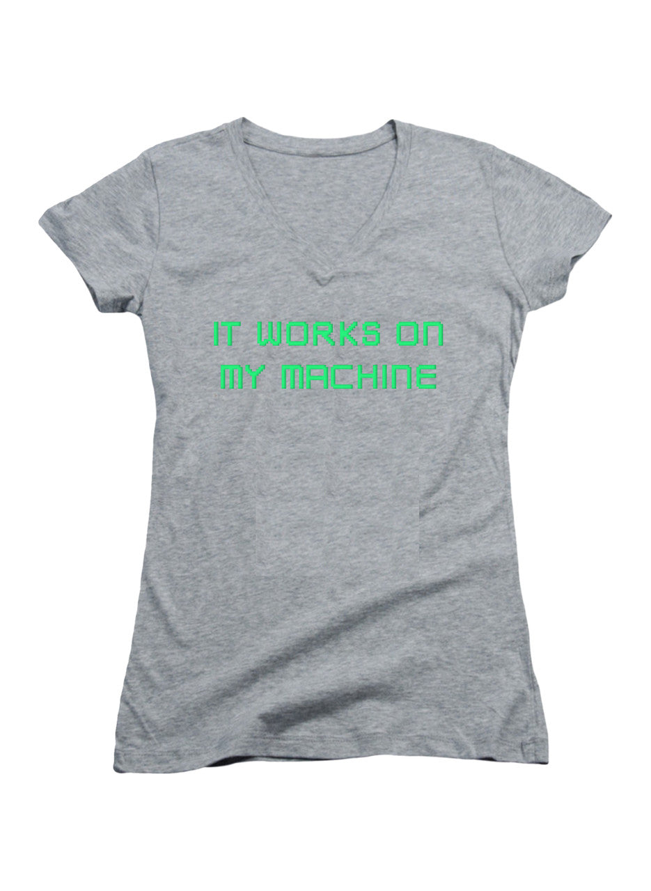 Gray It works on my machine Juniors V-Neck T-Shirt