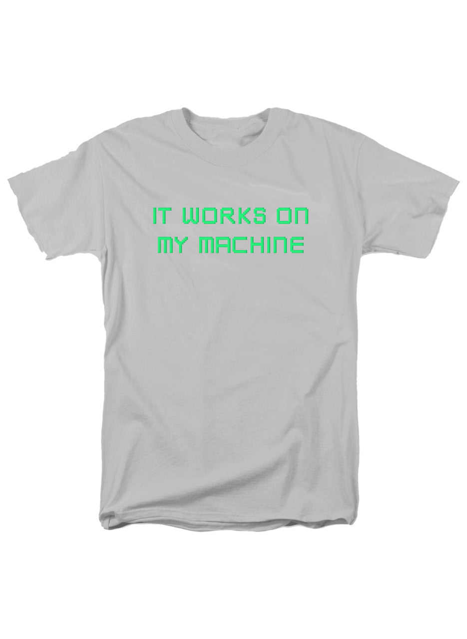 White It works on my machine T-Shirt