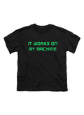 Black It works on my machine Youth/Toddler T-Shirt