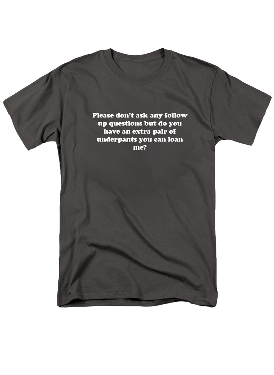 Charcoal Please don’t ask any follow up questions T-Shirt