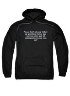 Black Please don’t ask any follow up questions Hoodie