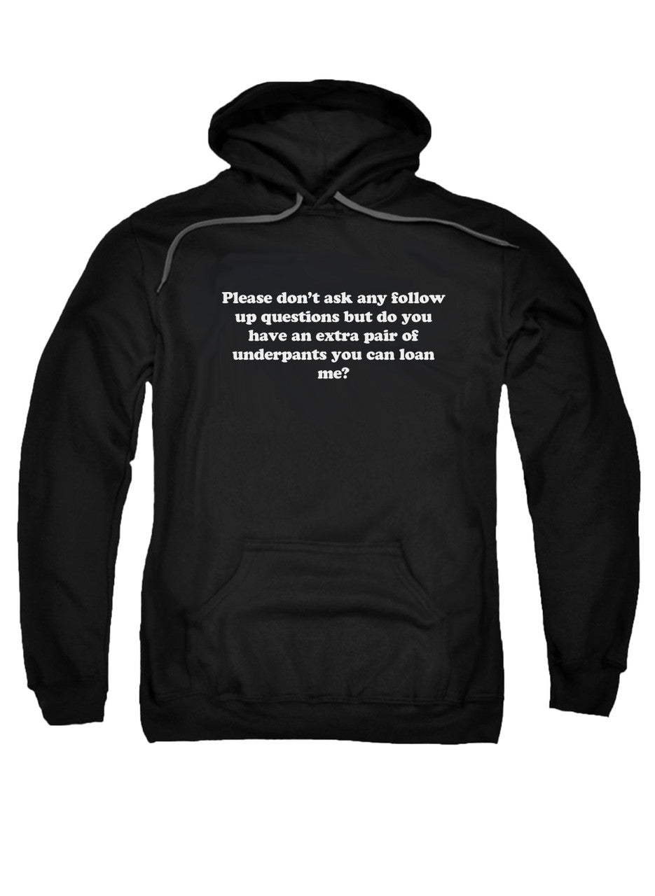 Black Please don’t ask any follow up questions Hoodie