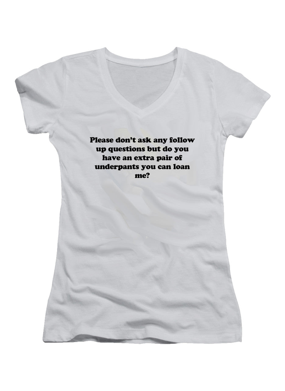 White Please don’t ask any follow up questions Juniors V-Neck T-Shirt