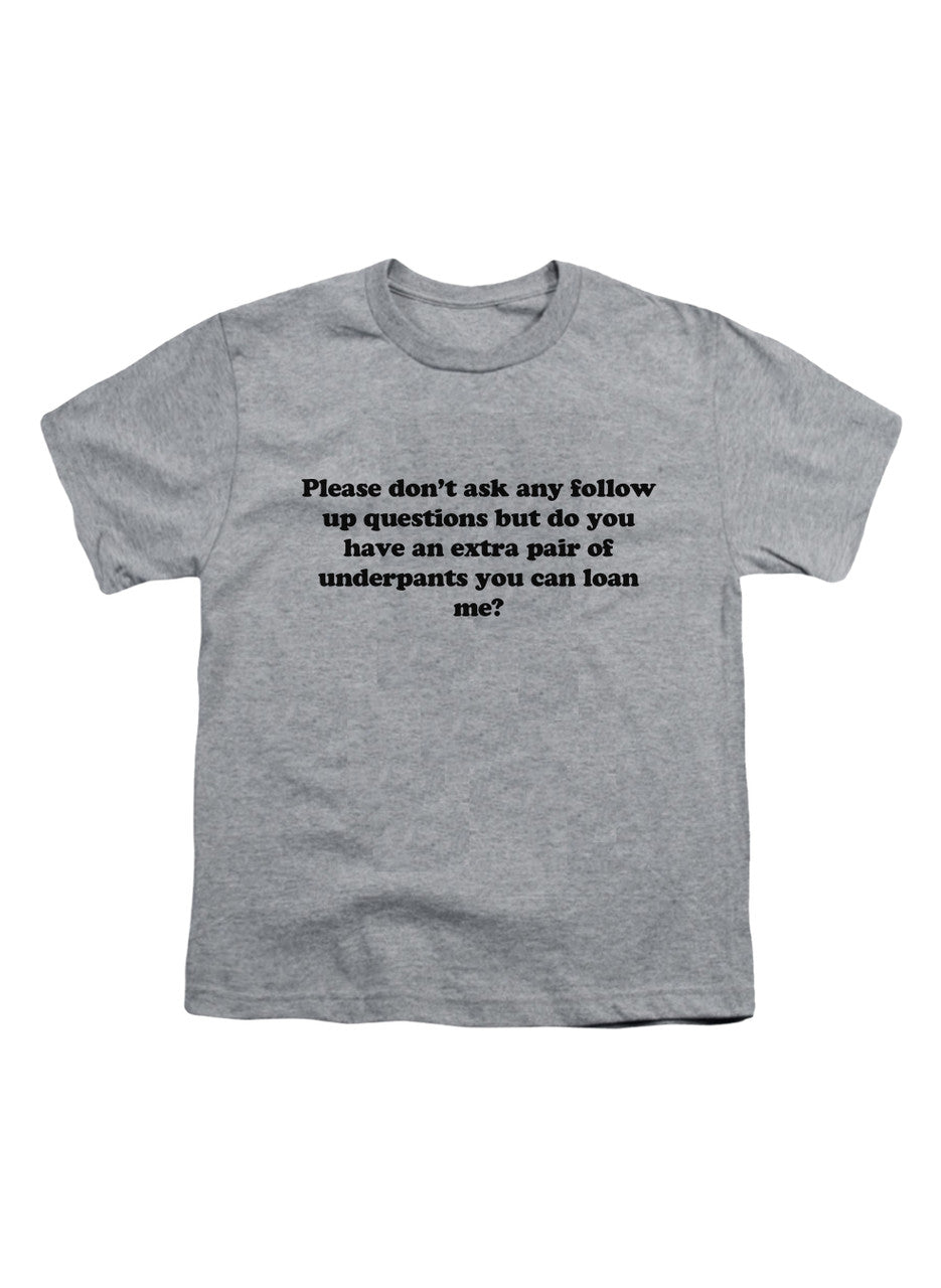 Gray Please don’t ask any follow up questions Youth/Toddler T-Shirt