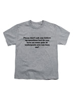 Gray Please don’t ask any follow up questions Youth/Toddler T-Shirt