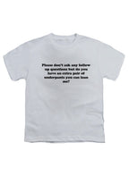 White Please don’t ask any follow up questions Youth/Toddler T-Shirt