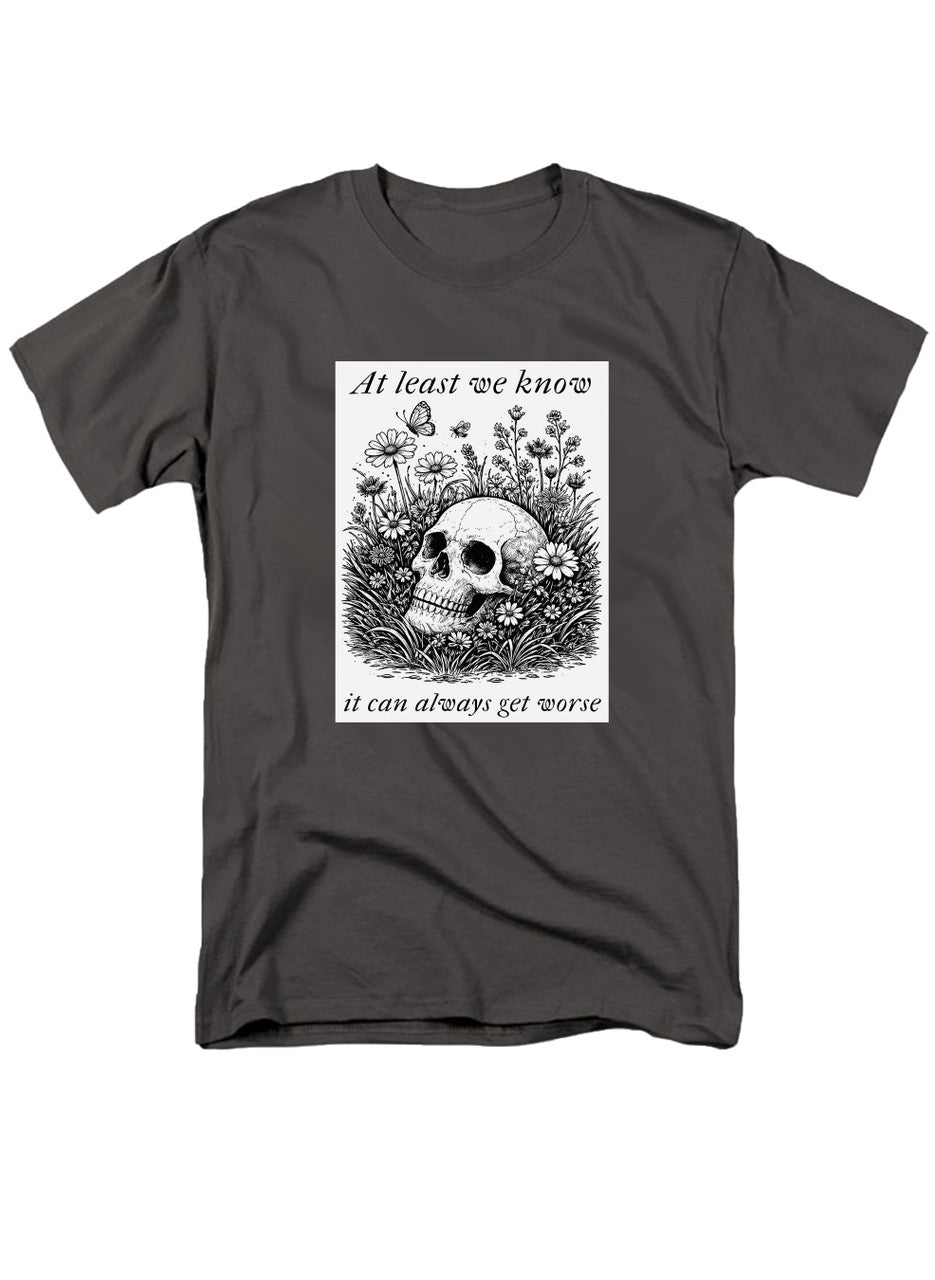 Charcoal At least we know it can always get worse T-Shirt