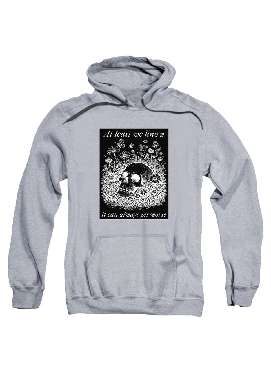 Gray At least we know it can always get worse Hoodie