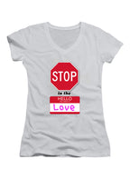 White Stop in the Name of Love Juniors V-Neck T-Shirt