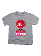 Gray Stop in the Name of Love Youth/Toddler T-Shirt