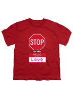 Red Stop in the Name of Love Youth/Toddler T-Shirt