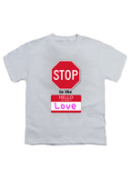 White Stop in the Name of Love Youth/Toddler T-Shirt
