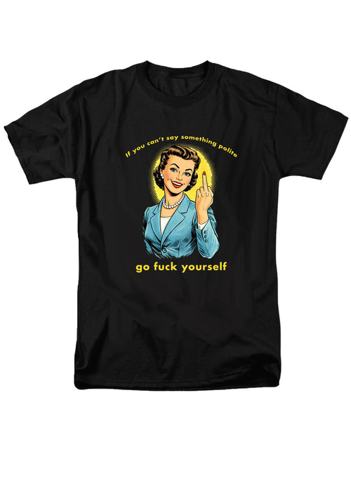 If you can't say something polite T-Shirt