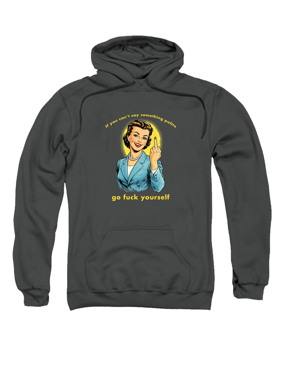 Charcoal If you can't say something polite Hoodie
