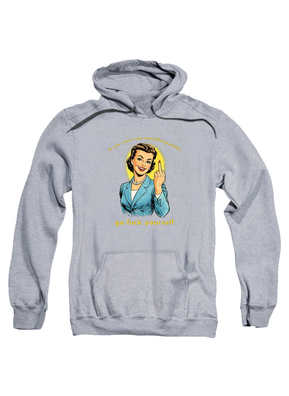 Gray If you can't say something polite Hoodie