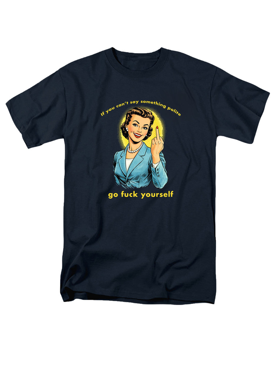 Navy If you can't say something polite T-Shirt