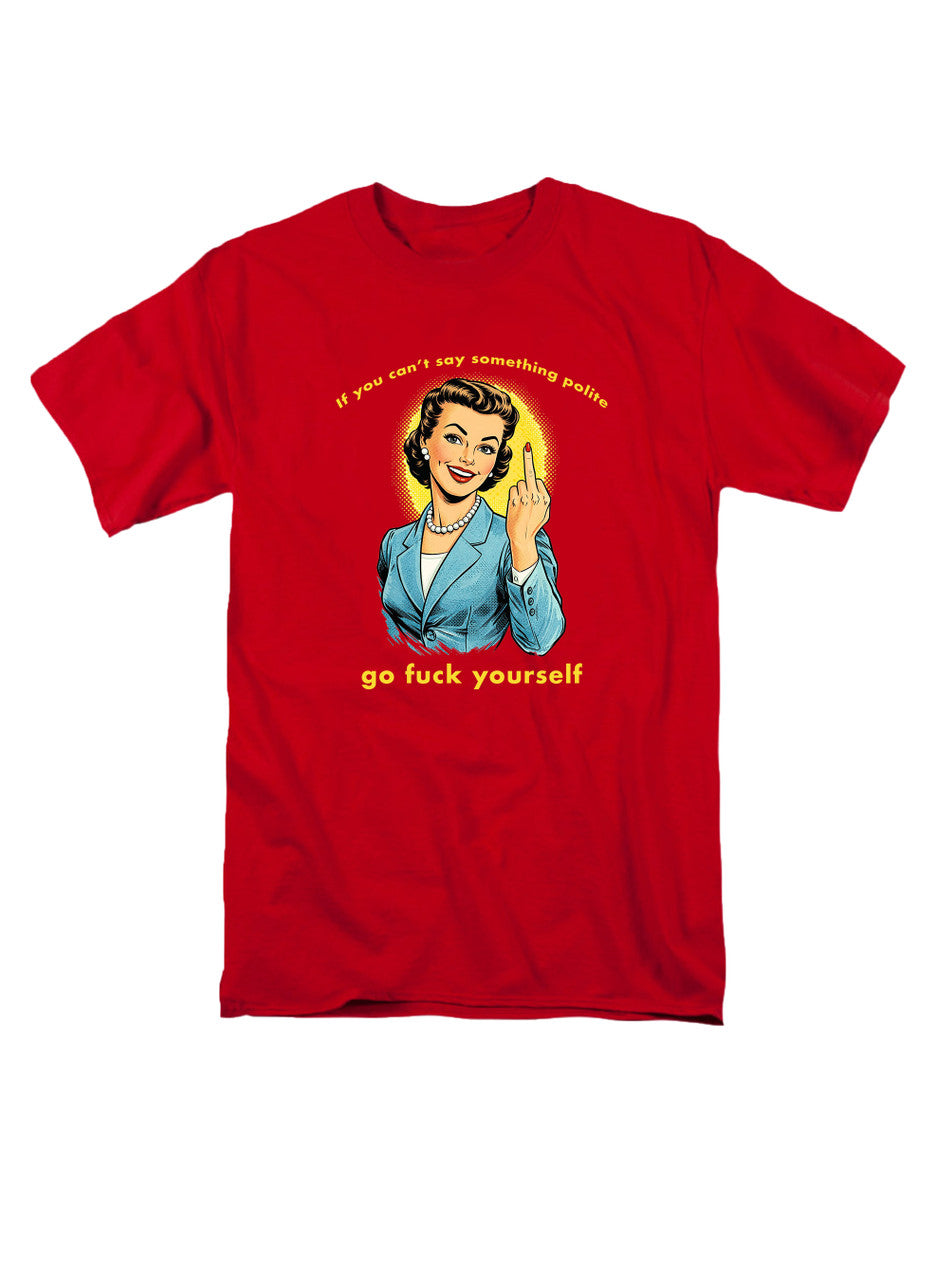 Red If you can't say something polite T-Shirt