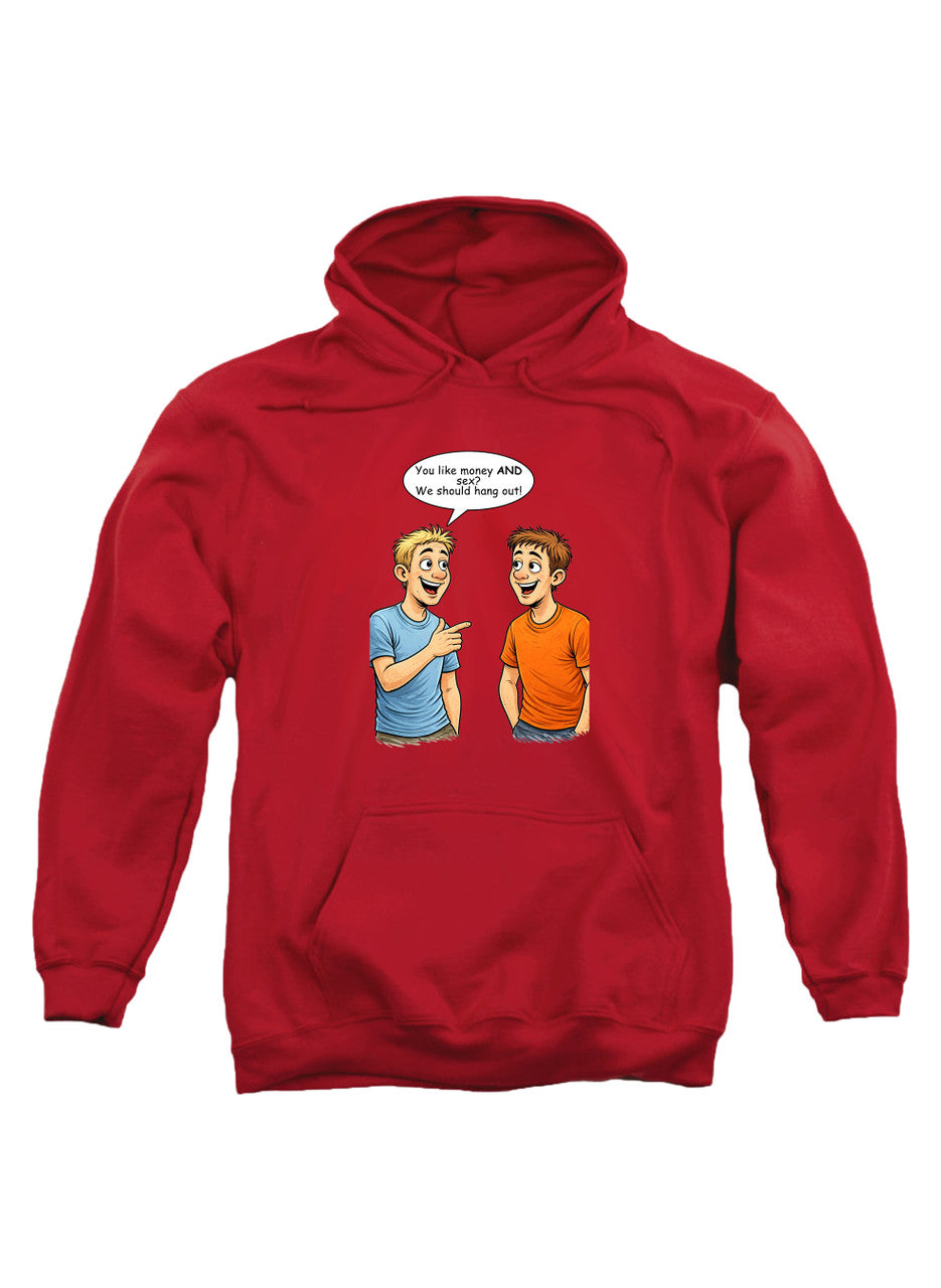 Red You like money AND sex? We should hang out! Hoodie