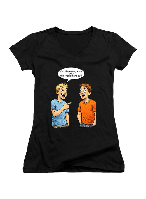 Black You like money AND sex? We should hang out! Juniors V-Neck T-Shirt