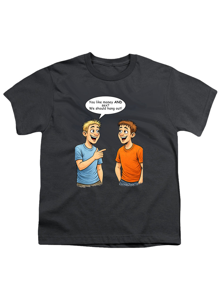 Charcoal You like money AND sex? We should hang out! Youth/Toddler T-Shirt