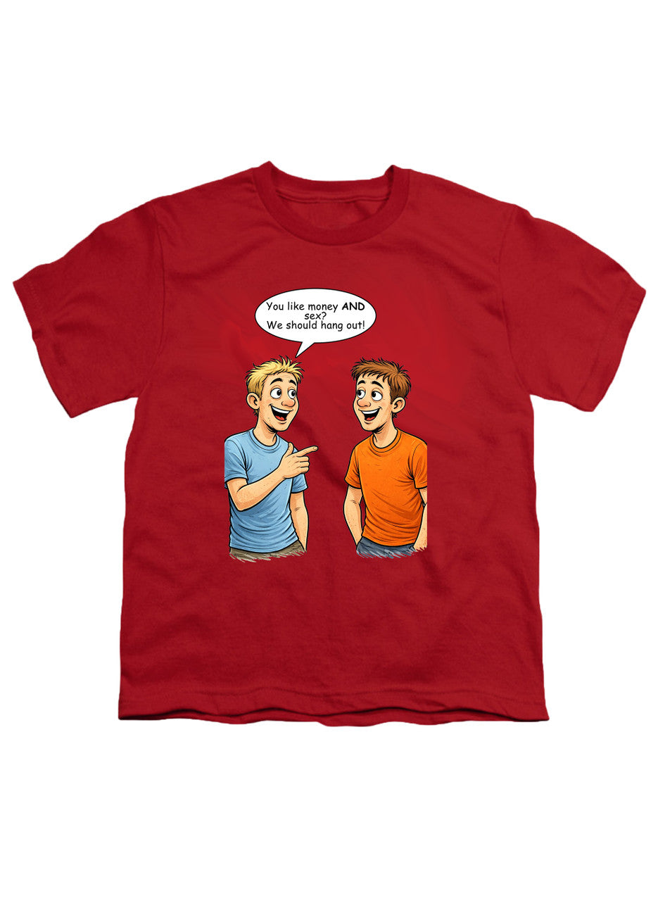 Red You like money AND sex? We should hang out! Youth/Toddler T-Shirt
