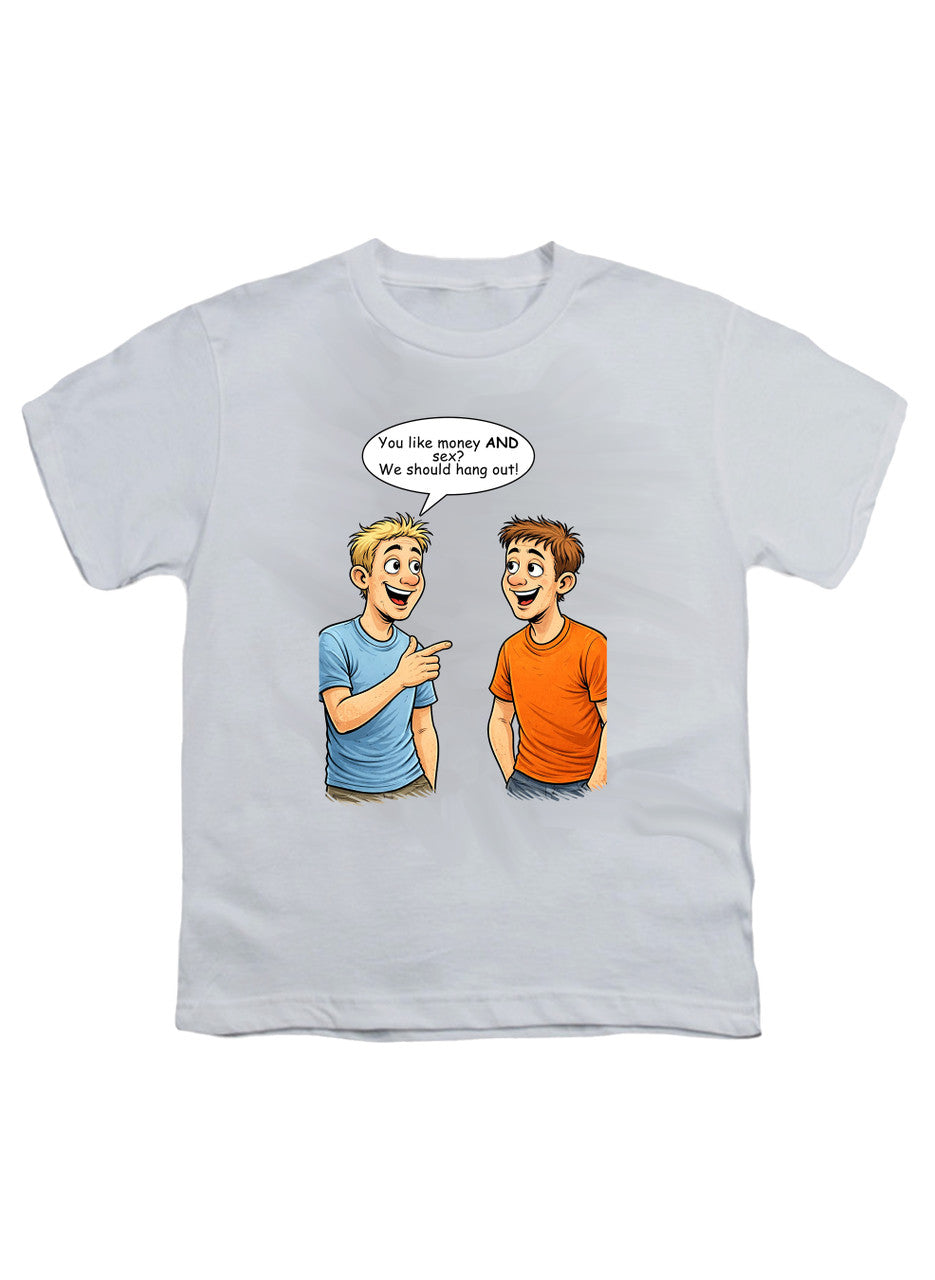 White You like money AND sex? We should hang out! Youth/Toddler T-Shirt
