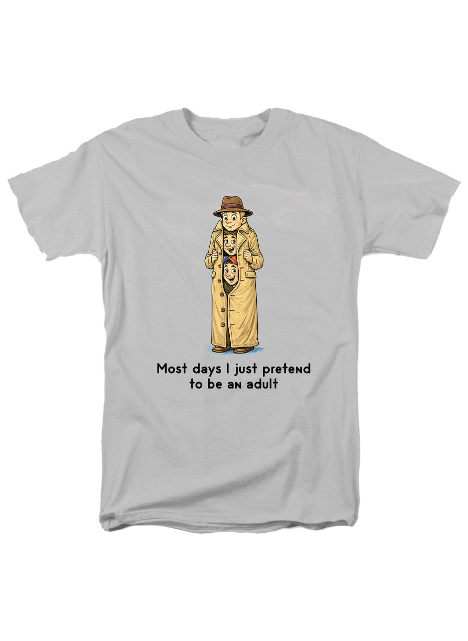 White Most days I just pretend to be an adult T-Shirt