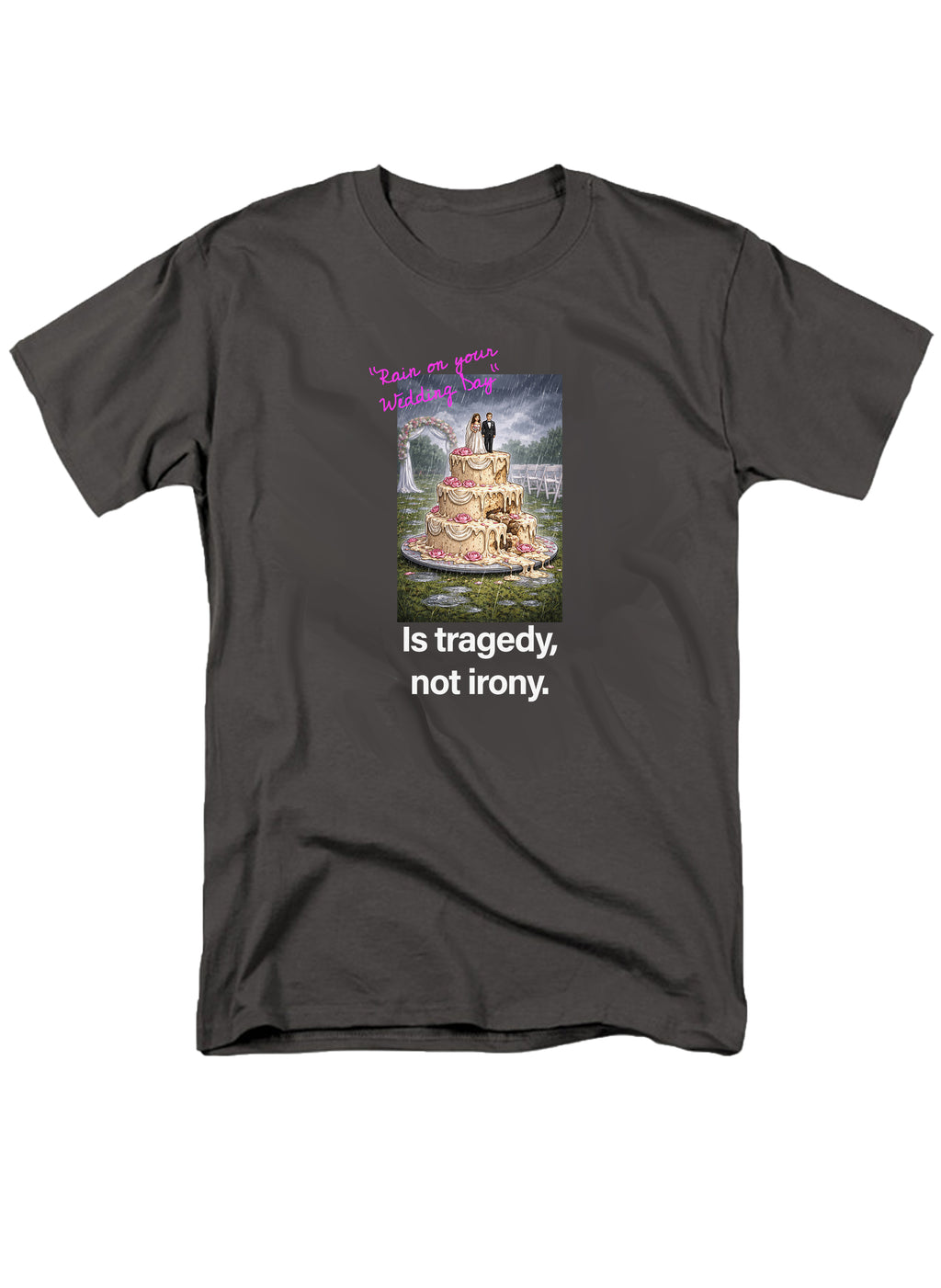 Rain on your wedding day Is tragedy T-Shirt