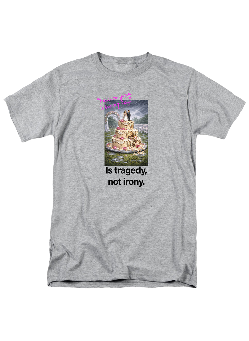 Rain on your wedding day Is tragedy T-Shirt