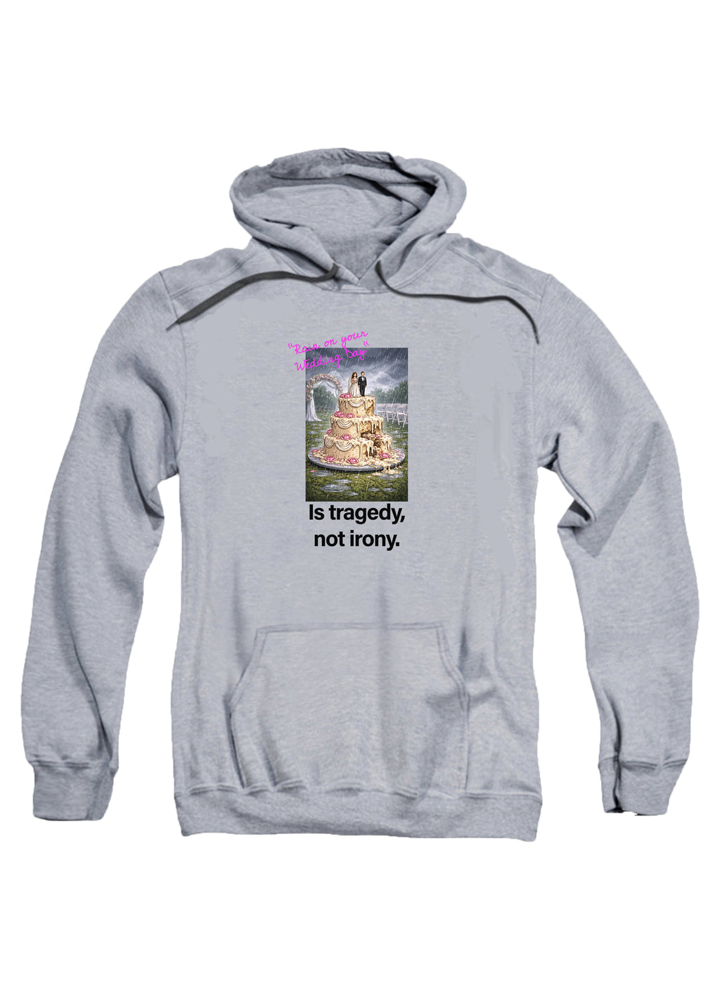 Rain on your wedding day Is tragedy Hoodie
