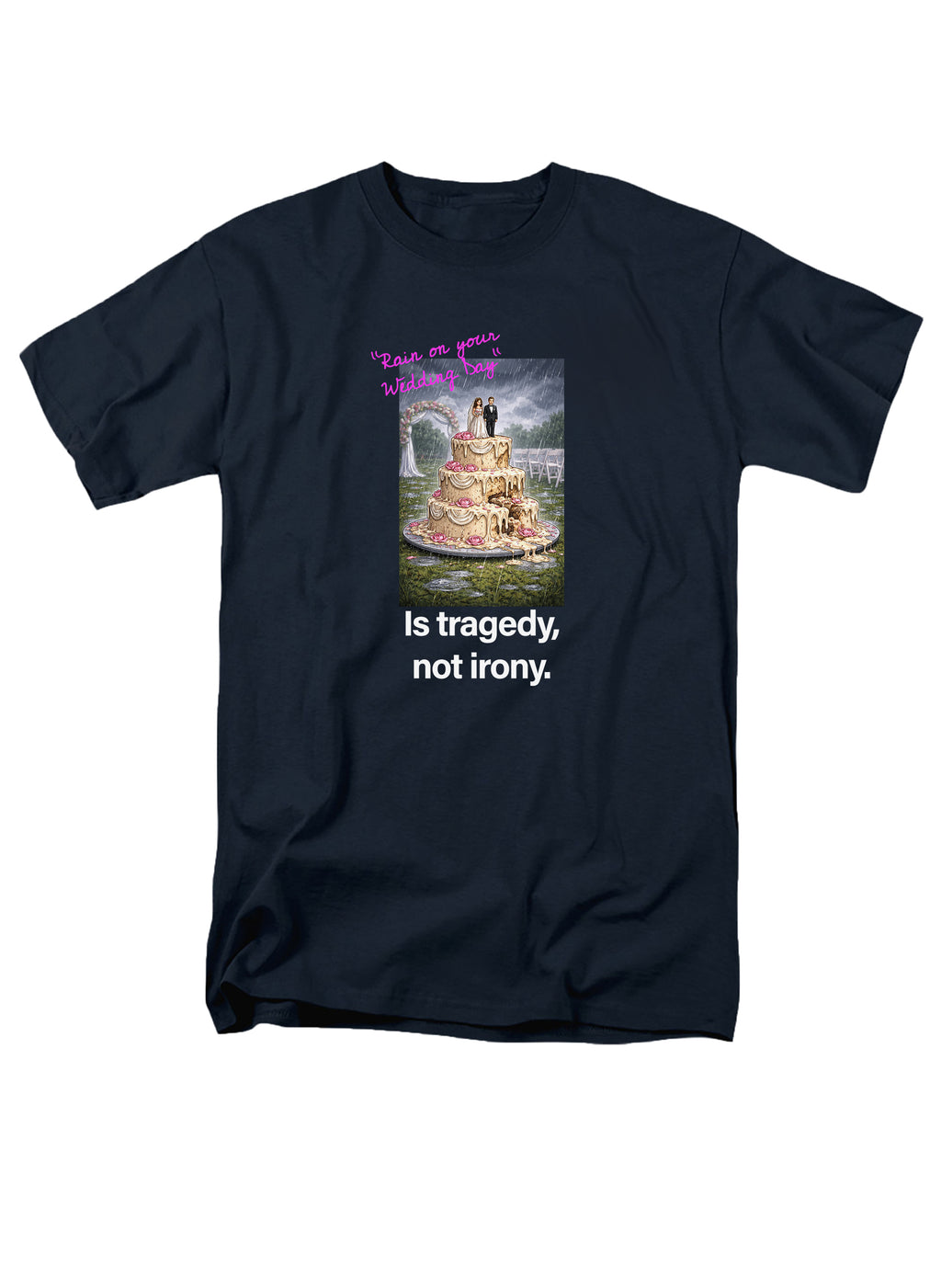 Rain on your wedding day Is tragedy T-Shirt
