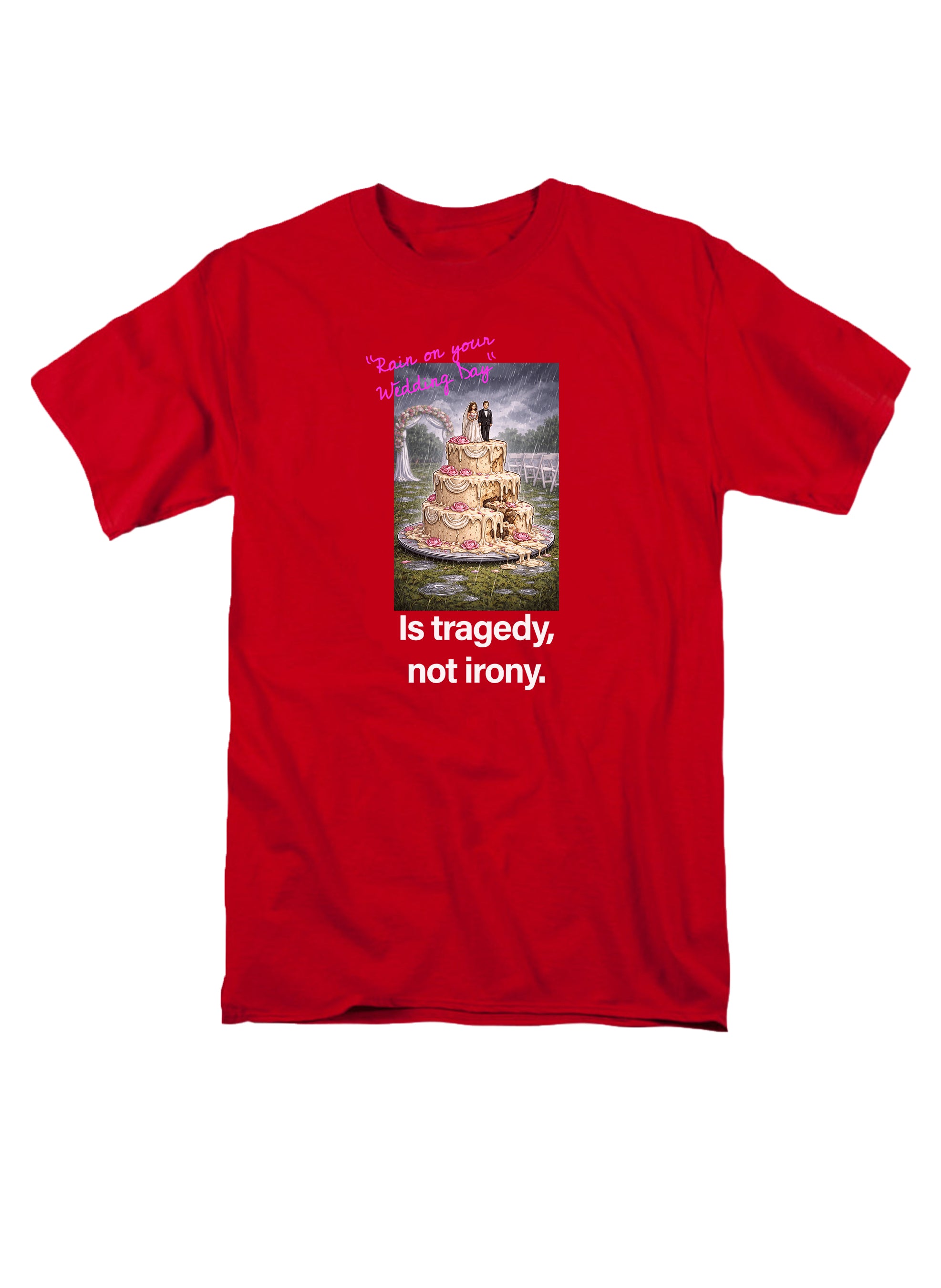 Rain on your wedding day Is tragedy T-Shirt