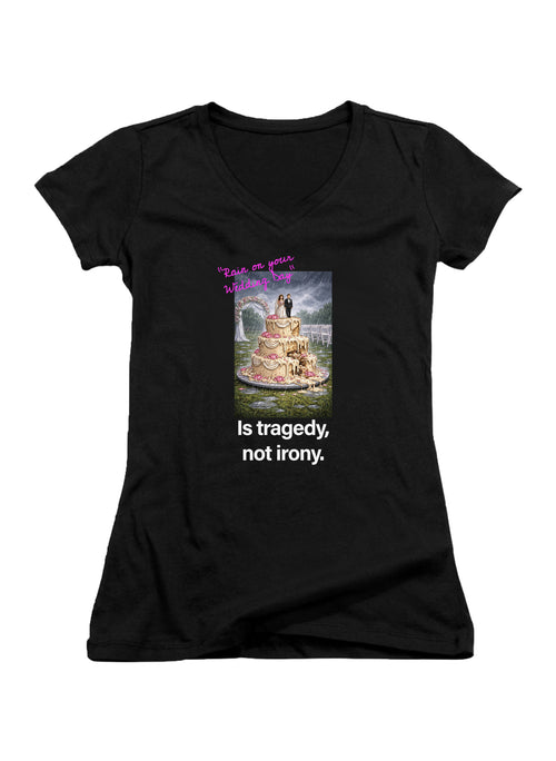 Rain on your wedding day Is tragedy Juniors V-Neck T-Shirt