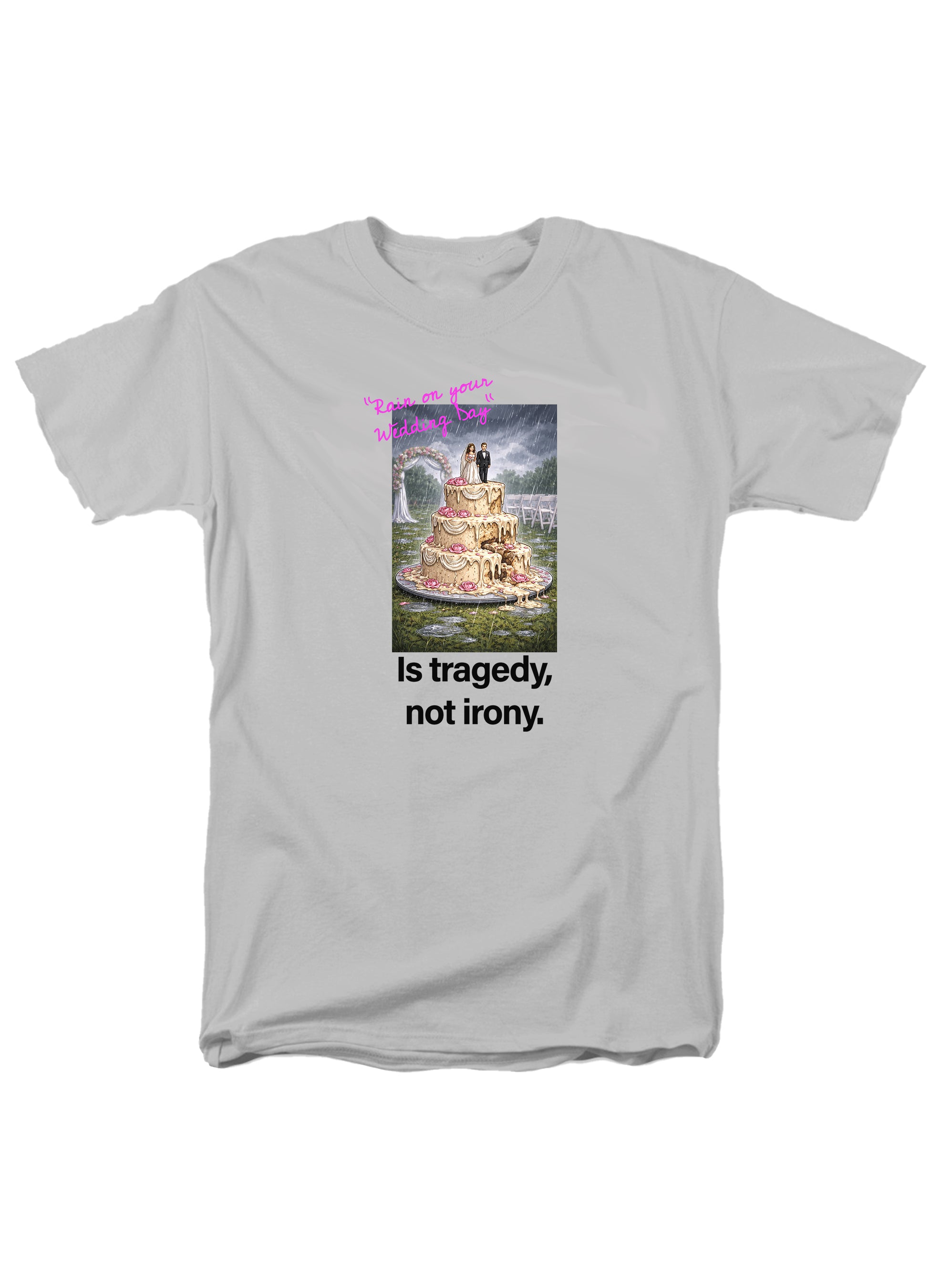 Rain on your wedding day Is tragedy T-Shirt