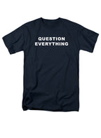 Question Everything T-Shirt