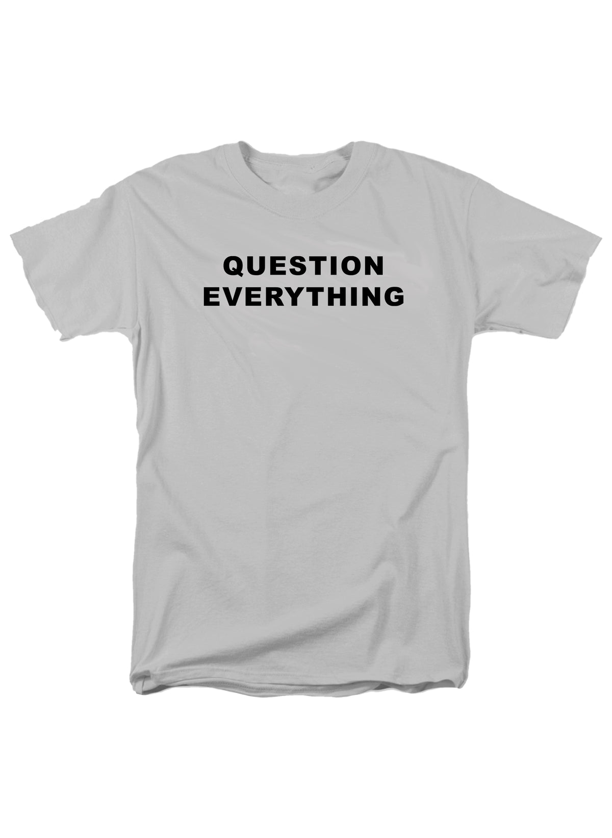 Question Everything T-Shirt