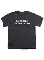 Question Everything Youth/Toddler T-Shirt