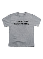 Question Everything Youth/Toddler T-Shirt