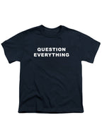 Question Everything Youth/Toddler T-Shirt