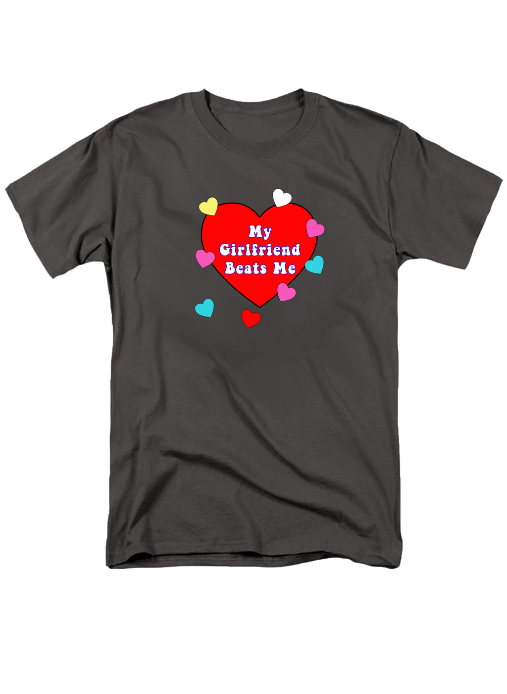 My Girlfriend Beats Me T-Shirt