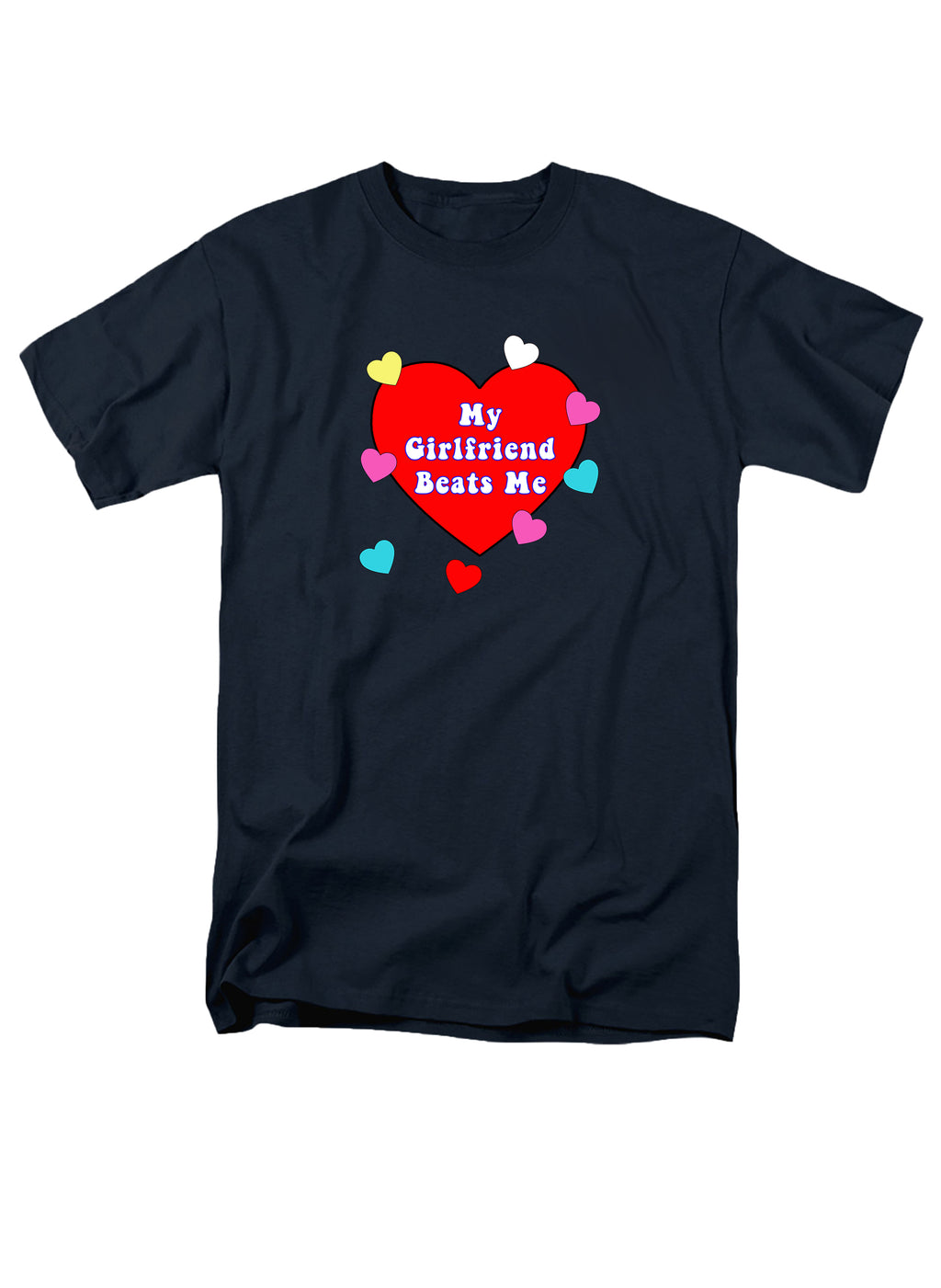 My Girlfriend Beats Me T-Shirt